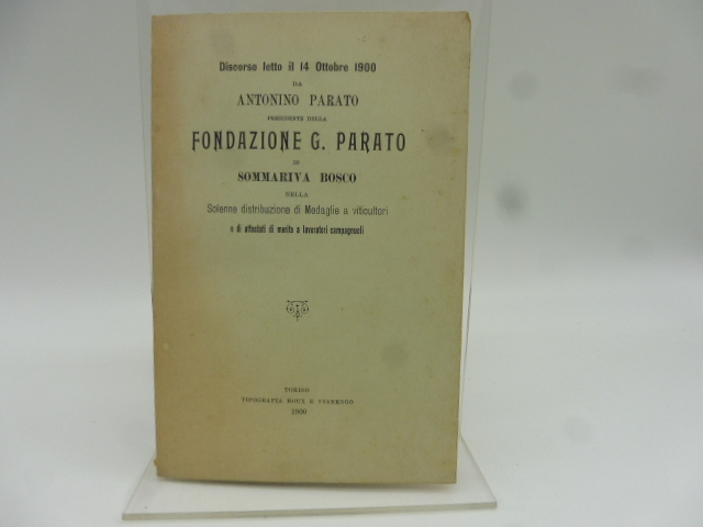 Discorso letto il 14 ottobre 1900... in Sommariva Bosco nella solenne distribuzione di medaglie a viticultori e di attestati di merito a lavoratori campagnuoli